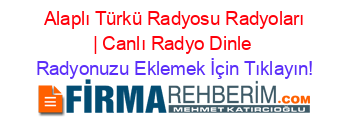 +Alaplı+Türkü+Radyosu+Radyoları+|+Canlı+Radyo+Dinle Radyonuzu+Eklemek+İçin+Tıklayın!